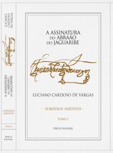 A assinatura do Abraão do Jaguaribe - Luciano Cardoso de Vargas assinatura barao 1